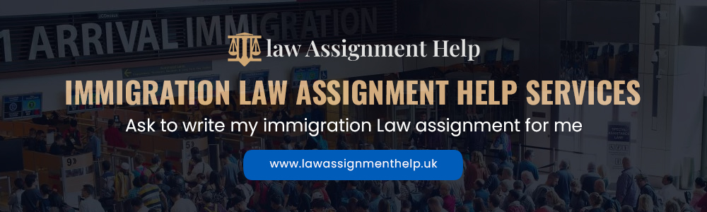 Immigration Law Assignment Help Service
