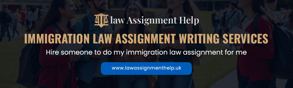 Immigration Law Assignment Writing Services
