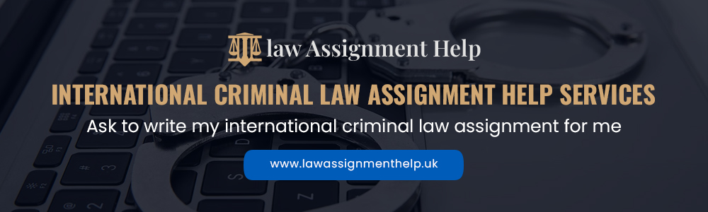 International Criminal Law Assignment Help Services