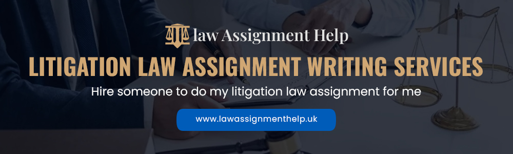 Litigation Law Assignment Writing Services