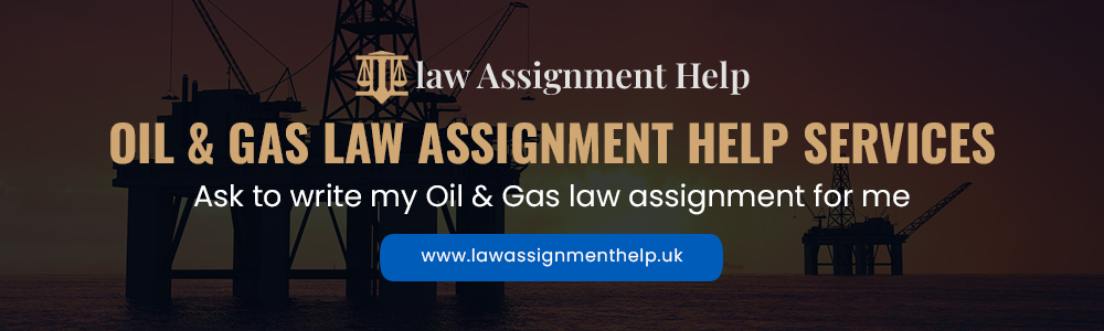 Oil and Gas Law Assignment Help Services